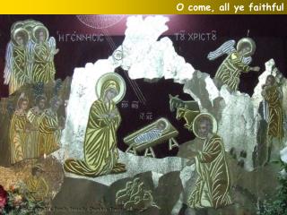 O come, all ye faithful