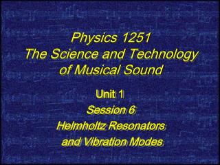 Physics 1251 The Science and Technology of Musical Sound
