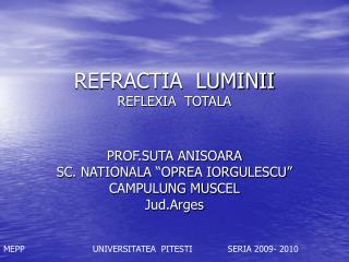 REFRACTIA LUMINII REFLEXIA TOTALA