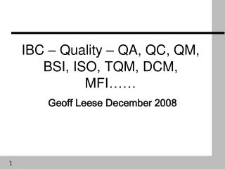 IBC – Quality – QA, QC, QM, BSI, ISO, TQM, DCM, MFI……