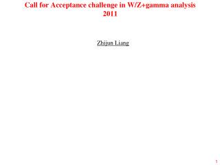 Call for Acceptance challenge in W/Z+gamma analysis 2011