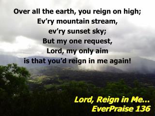 Lord, Reign in Me… EverPraise 136