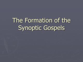 The Formation of the Synoptic Gospels