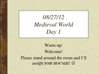 08/27/12 Medieval World Day 1