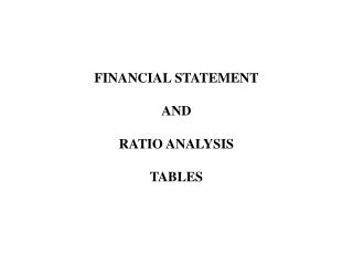 FINANCIAL STATEMENT AND RATIO ANALYSIS TABLES