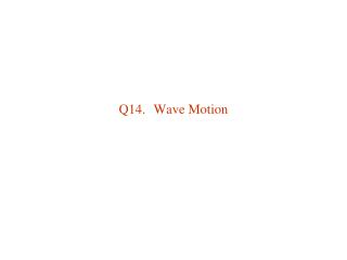 Q14.	Wave Motion