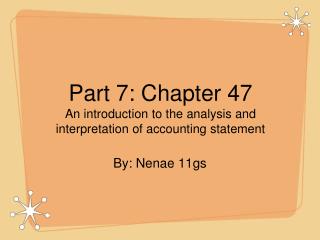 Part 7: Chapter 47 An introduction to the analysis and interpretation of accounting statement