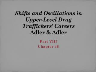 Shifts and Oscillations in Upper-Level Drug Traffickers’ Careers Adler &amp; Adler