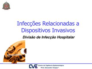 Infecções Relacionadas a Dispositivos Invasivos