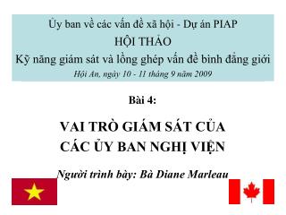 Bài 4: VAI TRÒ GIÁM SÁT CỦA CÁC ỦY BAN NGHỊ VIỆN Người trình bày: Bà Diane Marleau