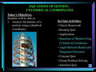 EQUATIONS OF MOTION: CYLINDRICAL COORDINATES