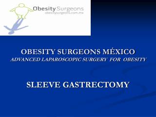 OBESITY SURGEONS MÉXICO ADVANCED LAPAROSCOPIC SURGERY FOR OBESITY