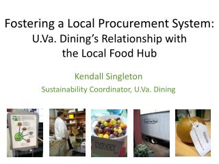 Fostering a Local Procurement System: U.Va. Dining’s Relationship with the Local Food Hub