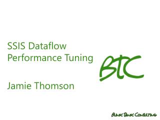 SSIS Dataflow Performance Tuning Jamie Thomson