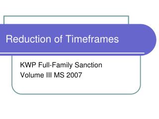 Reduction of Timeframes