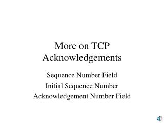 More on TCP Acknowledgements