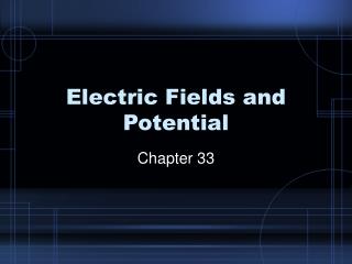 Electric Fields and Potential