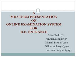A MID-TERM PRESENTATION ON ONLINE EXAMINATION SYSTEM FOR B.E. ENTRANCE