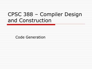 CPSC 388 – Compiler Design and Construction