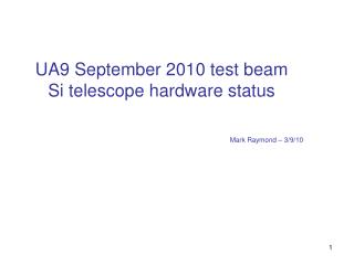 UA9 September 2010 test beam Si telescope hardware status