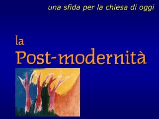 la Post-modernità