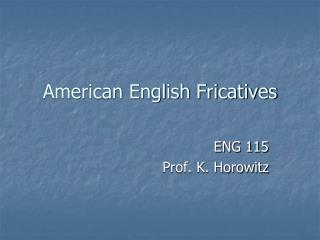 American English Fricatives