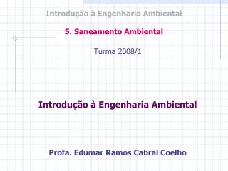 Introdução à Engenharia Ambiental 5. Saneamento Ambiental