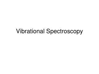 Vibrational Spectroscopy