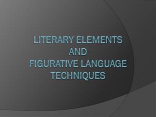 Literary elements and figurative language techniques