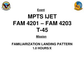 MPTS IJET FAM 4201 – FAM 4203 T-45