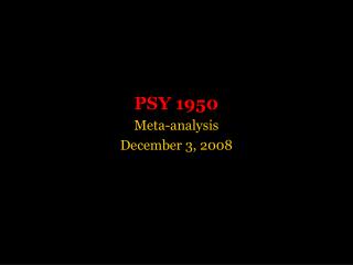 PSY 1950 Meta-analysis December 3, 2008