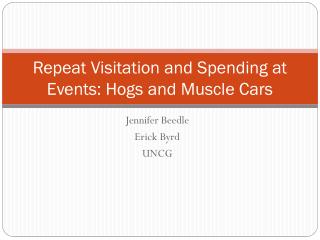Repeat Visitation and Spending at Events: Hogs and Muscle Cars