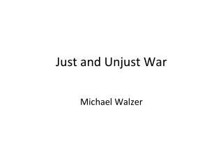 Just and Unjust War