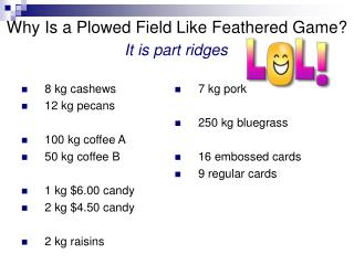Why Is a Plowed Field Like Feathered Game?