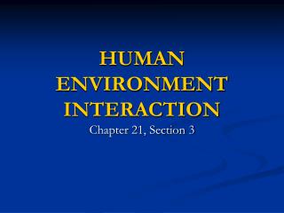 HUMAN ENVIRONMENT INTERACTION