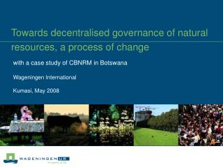 Towards decentralised governance of natural resources, a process of change