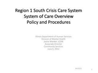 Region 1 South Crisis Care System System of Care Overview Policy and Procedures