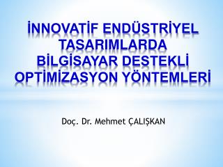 İNNOVATİF ENDÜSTRİYEL TASARIMLARDA BİLGİSAYAR DESTEKLİ OPTİMİZASYON YÖNTEMLERİ