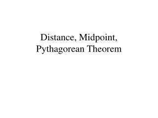 Distance, Midpoint, Pythagorean Theorem