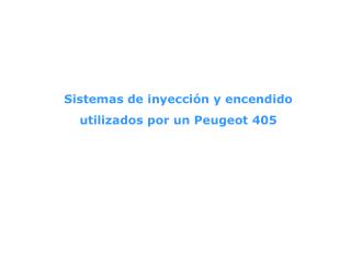 Sistemas de inyección y encendido utilizados por un Peugeot 405