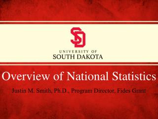 Overview of National Statistics Justin M. Smith, Ph.D., Program Director, Fides Grant