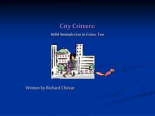 City Critters: Wild Animals Live in Cities, Too