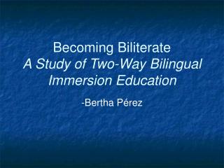 Becoming Biliterate A Study of Two-Way Bilingual Immersion Education