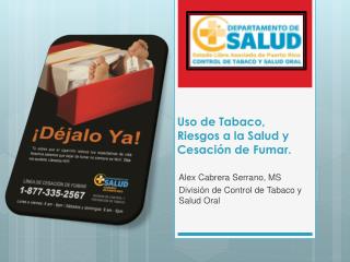 Uso de Tabaco, Riesgos a la Salud y Cesación de Fumar.