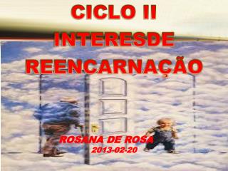 CICLO II INTERESDE REENCARNAÇÃO
