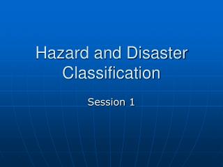 Hazard and Disaster Classification