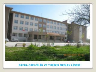 BAFRA OTELCİLİK VE TURİZM MESLEK LİSESİ