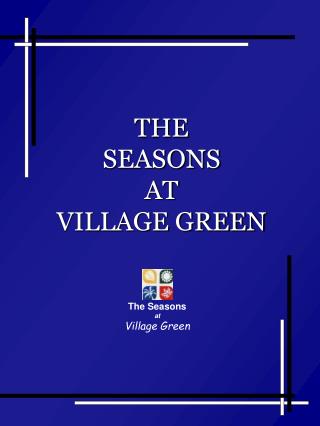 THE SEASONS AT VILLAGE GREEN