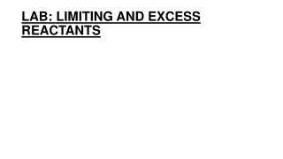 LAB: LIMITING AND EXCESS REACTANTS