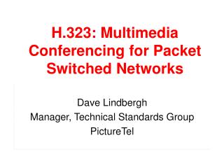 H.323: Multimedia Conferencing for Packet Switched Networks